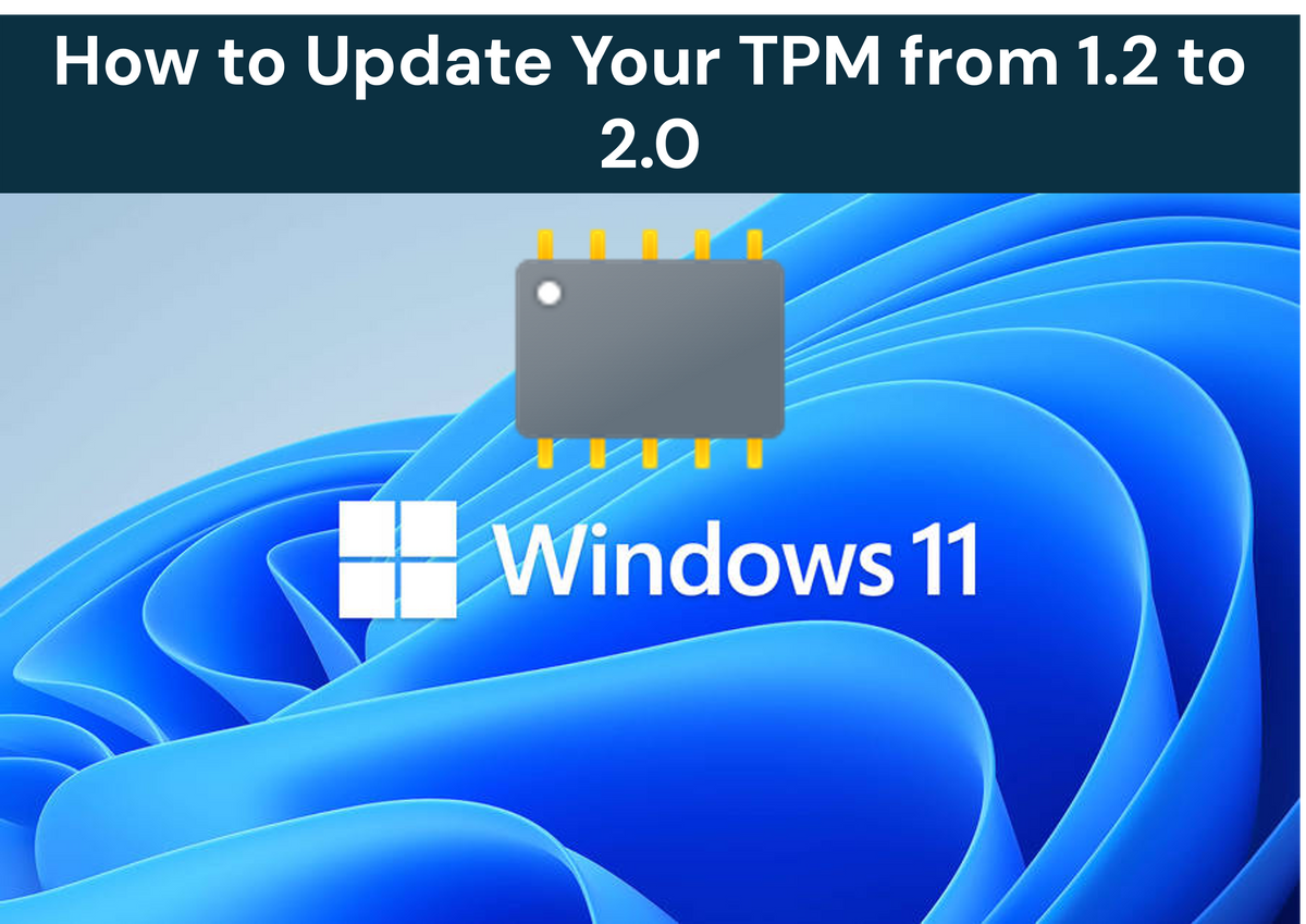 O2i Tpm How to Update Your TPM from 1.2 to 2.0 – Blackmore IT
